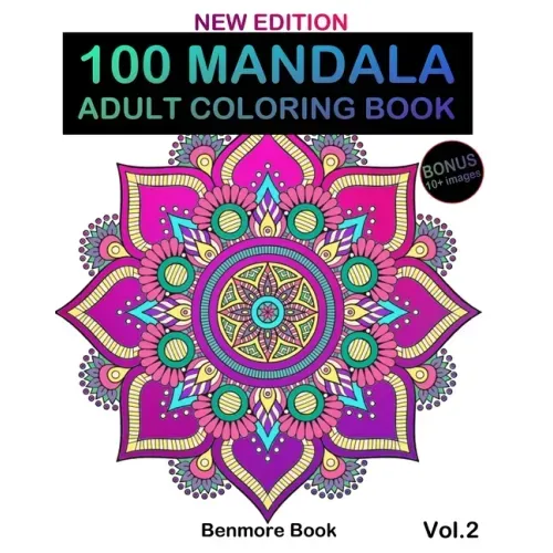 100 Mandala: Adult Coloring Book 100 Mandala Images Stress Management Coloring Book For Relaxation, Meditation, Happiness and Relie