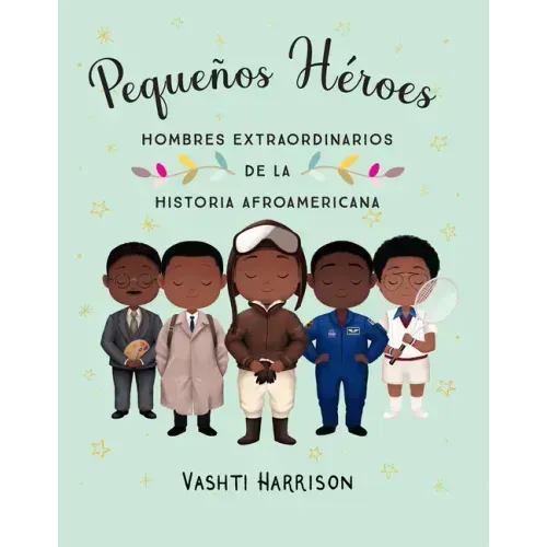 Pequeños Héroes: Hombres Extraordinarios de la Historia Afroamericana / Little Legends: Exceptional Men in Black History
