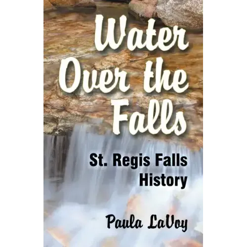 Water Over the Falls: St. Regis Falls History