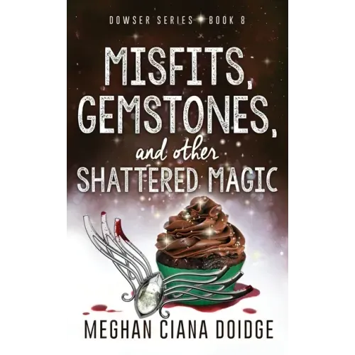 Misfits, Gemstones, and Other Shattered Magic (Dowser 8)