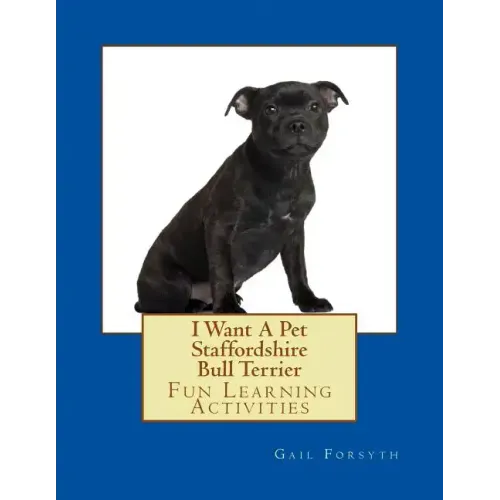 I Want A Pet Staffordshire Bull Terrier: Fun Learning Activities