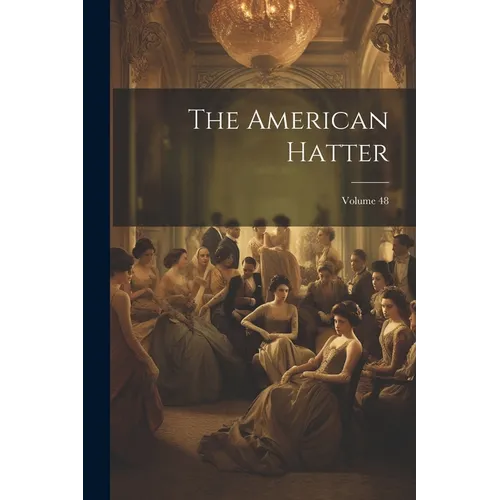 The American Hatter; Volume 48