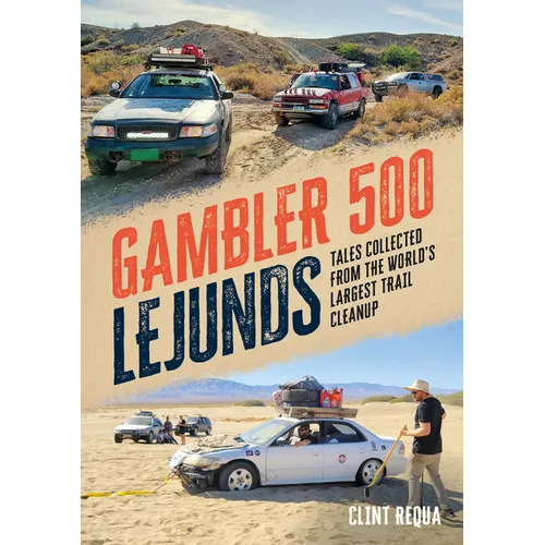 Gambler 500 Lejunds: Tales Collected from the World's Largest Trail Cleanup