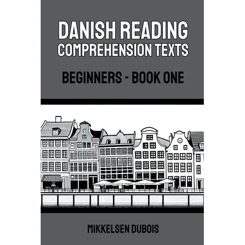 Danish Reading Comprehension Texts: Beginners - Book One