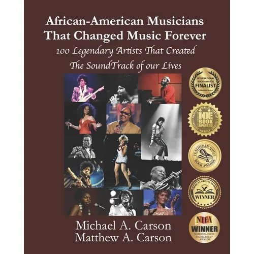 African-American Musicians That Changed Music Forever: 100 Legendary Artist That Created the Soundtrack of our Lives