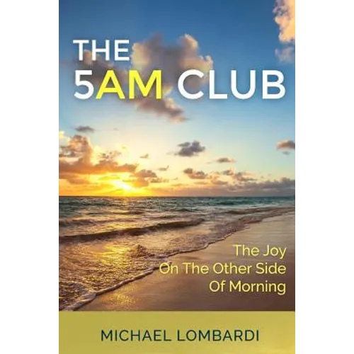 The 5 AM Club: The Joy On The Other Side Of Morning