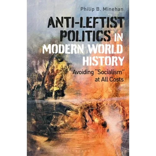 Anti-Leftist Politics in Modern World History: Avoiding 'Socialism' at All Costs