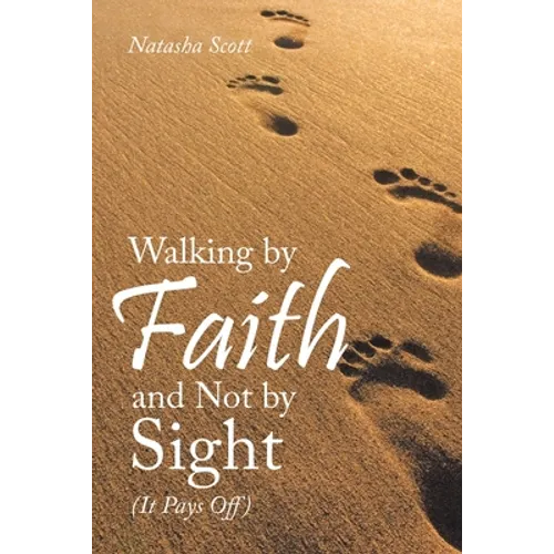 Walking by Faith and Not by Sight: (It Pays Off)