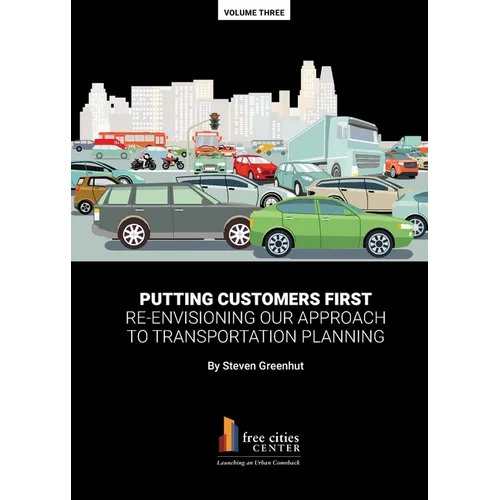 Putting Customers First: Re-envisioning Our Approach to Transportation Planning