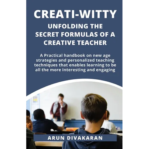 Creati-Witty: Unfolding The Secret Formulas Of A Creative Teacher