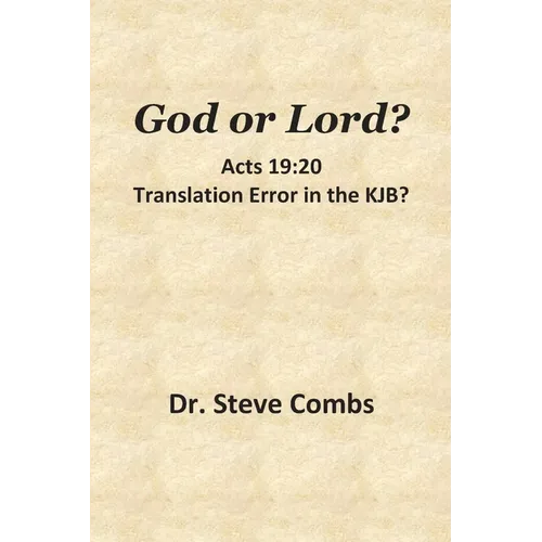 God or Lord? Acts 19: 20, Translation Error in the KJB?: With a Bonus Discussion on Hebrews 10:23
