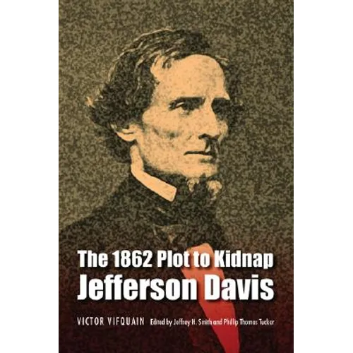 The 1862 Plot to Kidnap Jefferson Davis