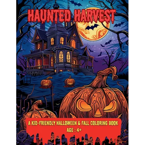 Haunted Harvest: A Kid-Friendly Halloween & Fall Coloring Book