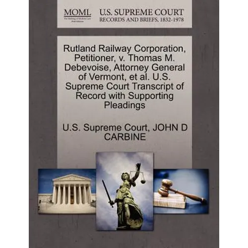 Rutland Railway Corporation, Petitioner, V. Thomas M. Debevoise, Attorney General of Vermont, Et Al. U.S. Supreme Court Transcript of Record with Supp