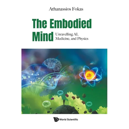 The Embodied Mind: Unravelling Ai, Medicine, and Physics - Paperback