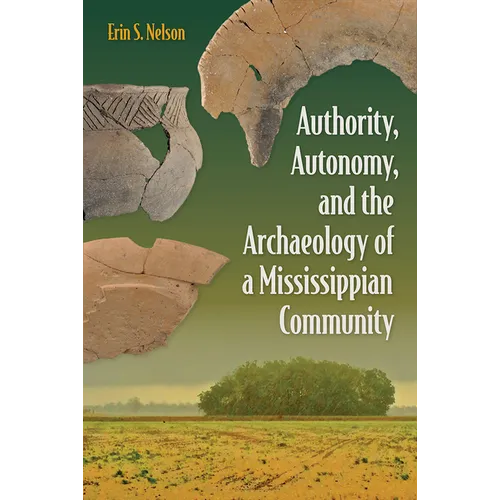 Authority, Autonomy, and the Archaeology of a Mississippian Community