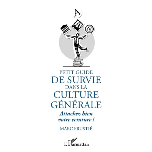Petit guide de survie dans la culture générale: Attachez bien votre ceinture !