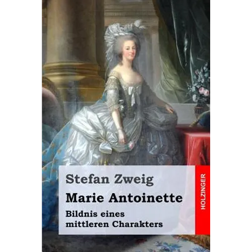 Marie Antoinette: Bildnis eines mittleren Charakters
