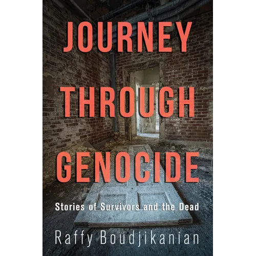 Journey Through Genocide: Stories of Survivors and the Dead