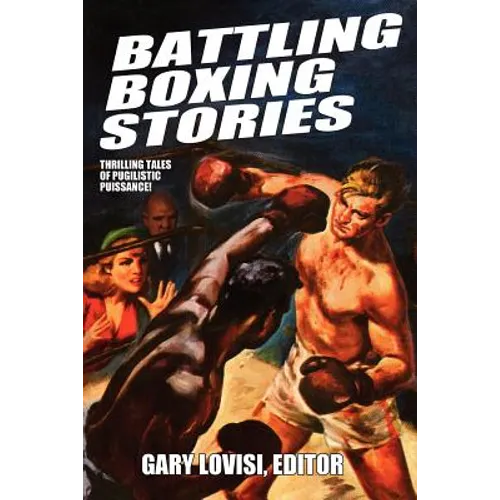 Battling Boxing Stories: Thrilling Tales of Pugilistic Puissance