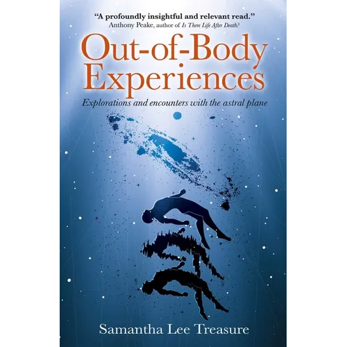 Out-Of-Body Experiences: Explorations and Encounters on the Astral Plane