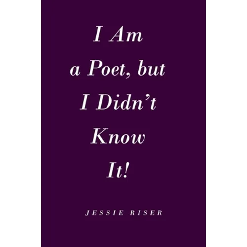 I Am a Poet, but I Didn't Know It!