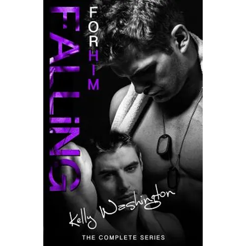 FALLING FOR HIM (The Complete Series): A Male/Male Military Love Story