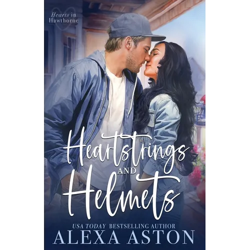 Heartstrings and Helmets: A Small-Town, Second Chance Romance