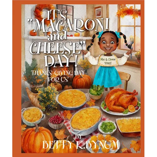 It's Macaroni and Cheese Day!: Thanksgiving Day for Us