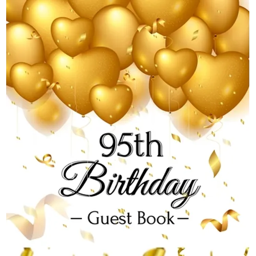 95th Birthday Guest Book: An Elegant Gold Balloon Hearts Keepsake for a 95th Birthday - Square Hardcover Guest Sign-In Book with 105 Pages for Wishes,