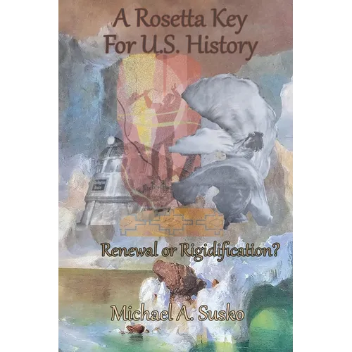 A Rosetta Key For U.S. History: Renewal or Rigidification?