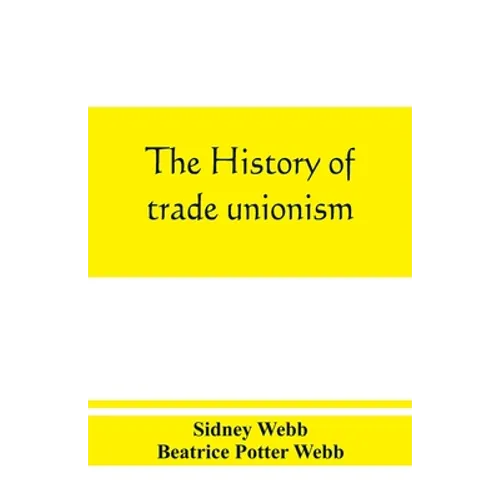 The history of trade unionism