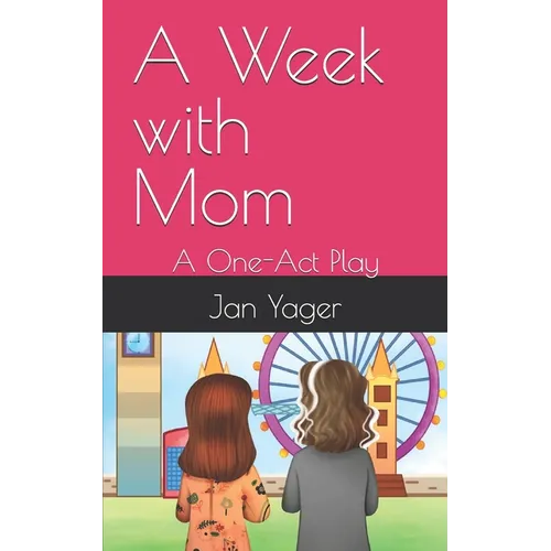 A Week with Mom: A One-Act Play