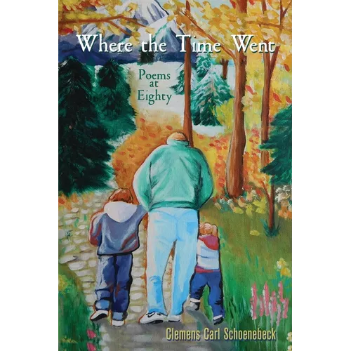 Where the Time Went: Poems at Eighty