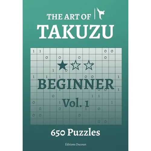 The Art of Takuzu Beginner Vol.1
