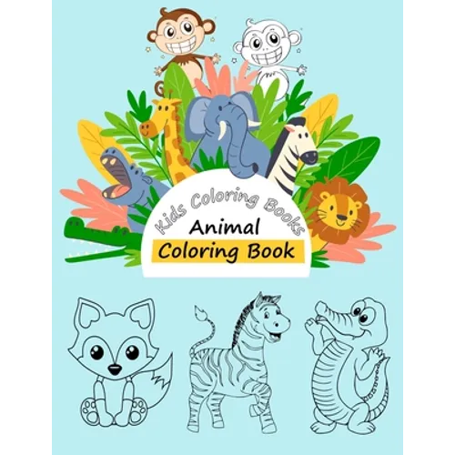 Kids Coloring Books Animal Coloring Book: For Kids Aged 3-10