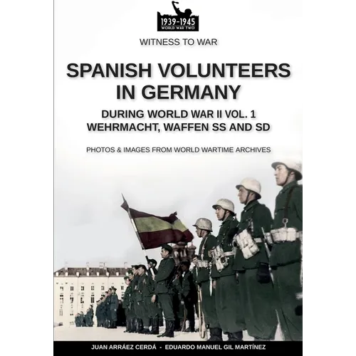 Spanish volunteers in Germany during World War II - Vol. 1