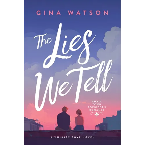 The Lies We Tell: Small Town Forbidden Romance