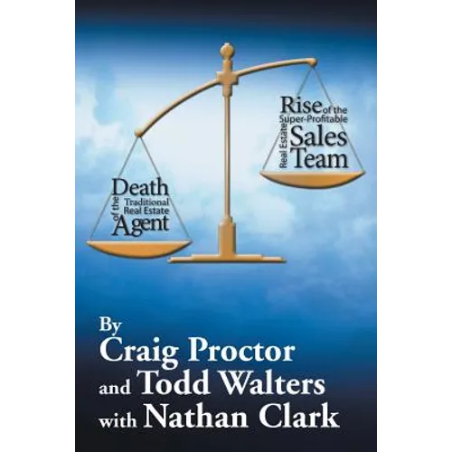 Death of the Traditional Real Estate Agent: Rise of the Super-Profitable Real Estate Sales Team