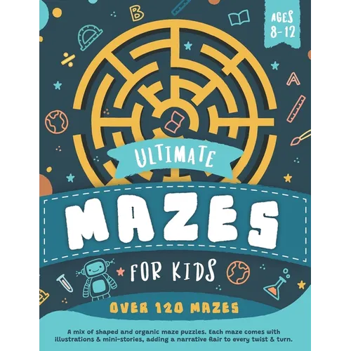Ultimate Mazes For Kids Ages 8-12