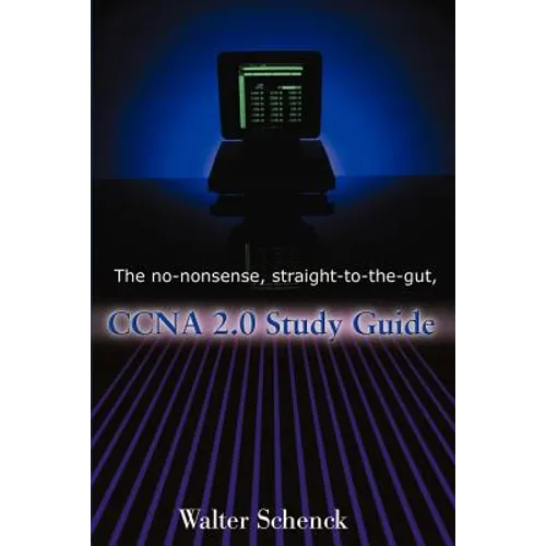 The No-Nonsense, Straight-To-The-Gut, CCNA 2.0 Study Guide