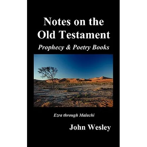 John Wesley's Notes on the Whole Bible: Old Testament, Ezra-Malachi