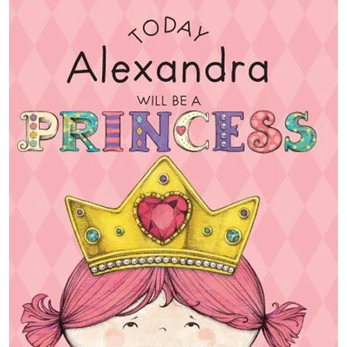 Today Alexandra Will Be a Princess