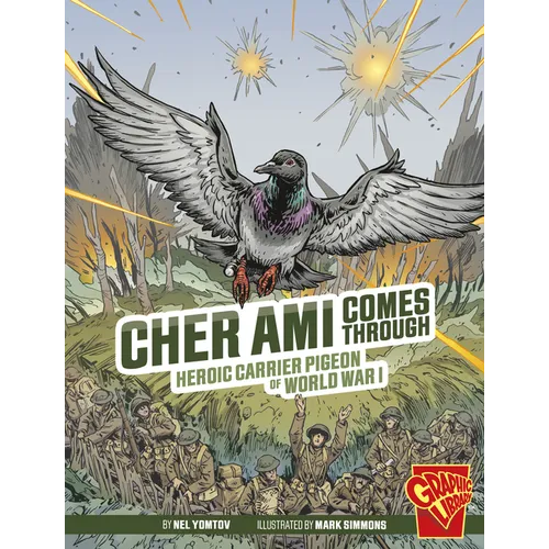 Cher Ami Comes Through: Heroic Carrier Pigeon of World War I