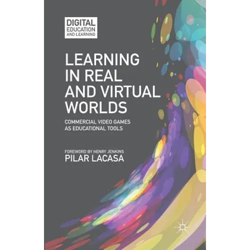 Learning in Real and Virtual Worlds: Commercial Video Games as Educational Tools