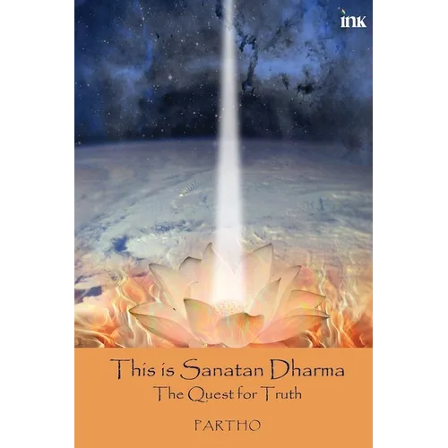 This Is Sanatan Dharma: The Quest For Truth