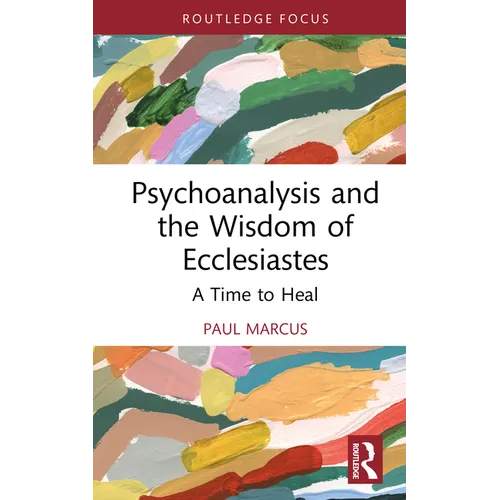 Psychoanalysis and the Wisdom of Ecclesiastes: A Time to Heal