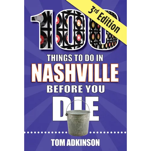100 Things to Do in Nashville Before You Die, 3rd Edition