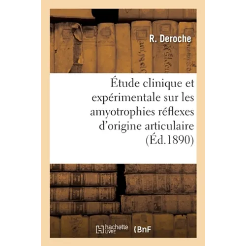 Étude clinique et expérimentale sur les amyotrophies réflexes d'origine articulaire