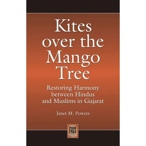Kites Over the Mango Tree: Restoring Harmony Between Hindus and Muslims in Gujarat